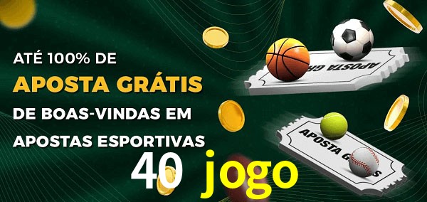 40 jogo Ate 100% de Aposta Gratis