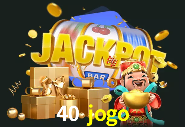 40 jogo bet