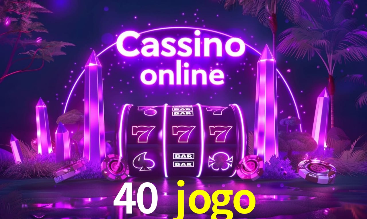 40 jogo Entrar - Login Seguro Certificado
