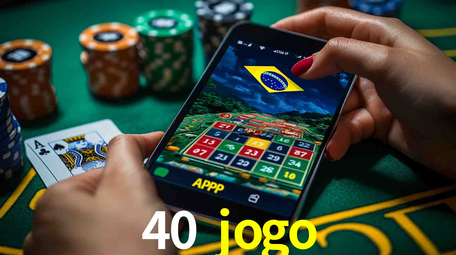 Descubra a Essência do 40 jogo: Nossa História e Compromissos