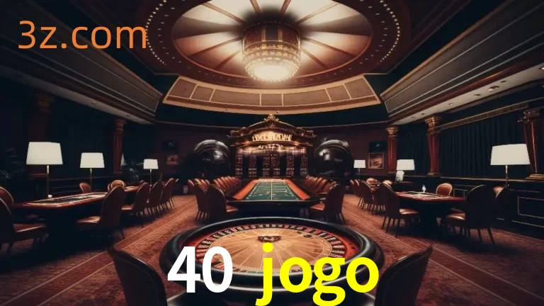 Explorando a Experiência Avançada de Cassino da 40 jogo Login!