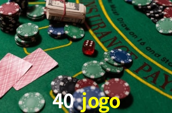 40 jogo,40jogo.com
