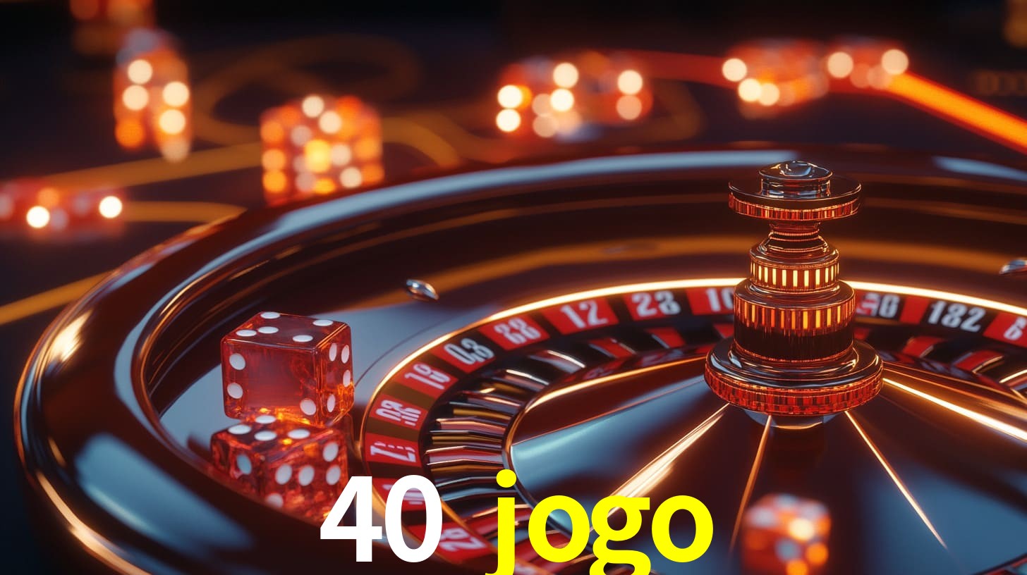 40 jogo bet