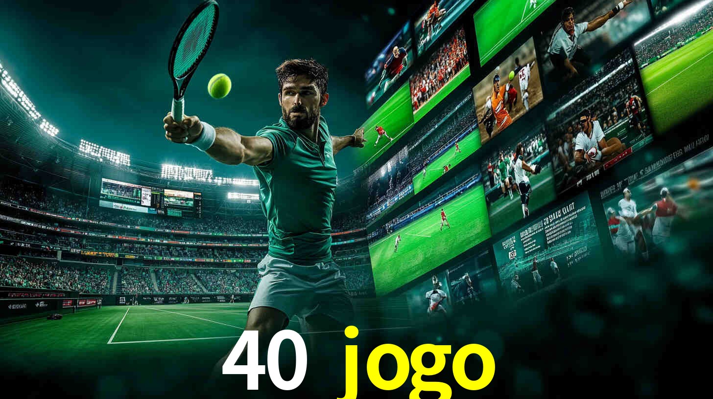 Desvendando o Mundo dos Jogos Virtuais na 40 jogo