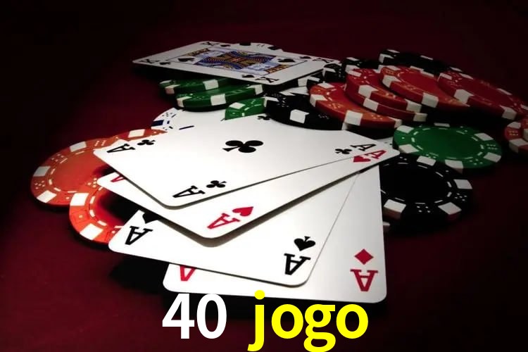 Jogos de Slot 40 jogo