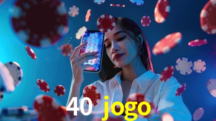 Bônus de Boas-vindas 40 jogo